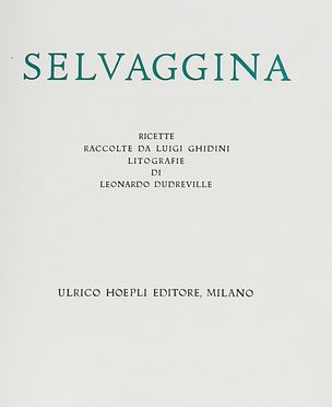  Ghidini Luigi : Selvaggina. Ricette [...] litografie di Leonardo Dudreville.  Leonardo Dudreville  - Asta Grafica & Libri - Libreria Antiquaria Gonnelli - Casa d'Aste - Gonnelli Casa d'Aste