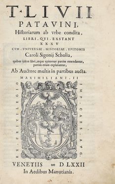  Livius Titus : Historiarum ab urbe condita, libri qui exstant XXXV cum universae historiae epitomis Caroli Sigonii Scholia...  Carlo Sigonio  - Asta Grafica & Libri - Libreria Antiquaria Gonnelli - Casa d'Aste - Gonnelli Casa d'Aste