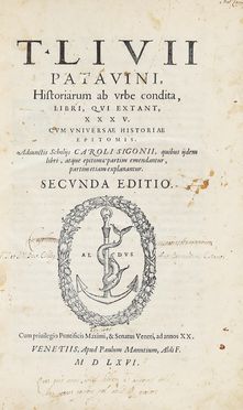  Livius Titus : Historiarum ab urbe condita, libri qui exstant XXXV. Cum universae historiae epitomis. Adiunctis scholiis Caroli Sigonii...  Carlo Sigonio  - Asta Grafica & Libri - Libreria Antiquaria Gonnelli - Casa d'Aste - Gonnelli Casa d'Aste