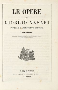  Vasari Giorgio : Le opere [...]. Contenente porzione delle vite dei pi eccellenti pittori, scultori e architetti. Tomo I [-II]. Letteratura italiana, Letteratura  - Auction Graphics & Books - Libreria Antiquaria Gonnelli - Casa d'Aste - Gonnelli Casa d'Aste