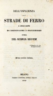  Sguin Marc : Dell'influenza delle strade di ferro e dell'arte di disegnarle e costruirle [...]. Prima versione italiana.  - Asta Grafica & Libri - Libreria Antiquaria Gonnelli - Casa d'Aste - Gonnelli Casa d'Aste