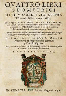  Belli Silvio : Quattro libri geometrici [...]. Utili, & necessarij alla vera, & facile intelligentia dell'Arithmetica, della Geometria, & di tutte le scientie & arti  - Asta Grafica & Libri - Libreria Antiquaria Gonnelli - Casa d'Aste - Gonnelli Casa d'Aste