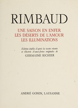  Rimbaud Arthur : Une saison en enfer. Les deserts de l'amour. Les illuminations. Edition [...] illustre d'eaux-fortes originales de Germaine Richier.  Germaine Richier  - Asta Grafica & Libri - Libreria Antiquaria Gonnelli - Casa d'Aste - Gonnelli Casa d'Aste