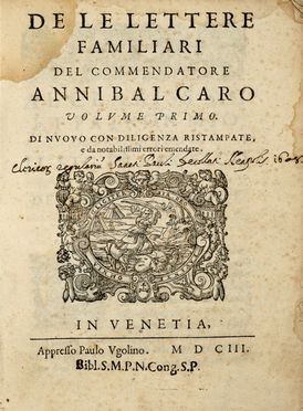  Caro Annibale : De le lettere familiari [...]. Volume primo (-secondo). Di nuovo con diligenza ristampate...  - Asta Grafica & Libri - Libreria Antiquaria Gonnelli - Casa d'Aste - Gonnelli Casa d'Aste