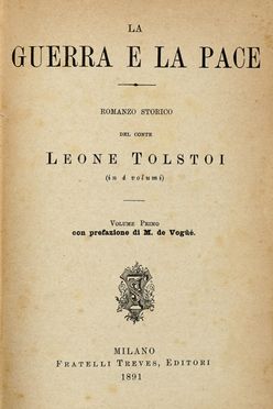  Tolstoj Lev : La guerra e la pace. Romanzo storico [...] Volume Primo (-quattro) con prefazione di M. de Vogu.  Eugène-Melchior Voguè  - Asta Grafica & Libri - Libreria Antiquaria Gonnelli - Casa d'Aste - Gonnelli Casa d'Aste