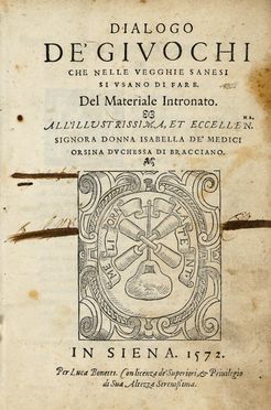  Bargagli Girolamo : Dialogo de' giuochi che nelle vegghie sanesi si usano di fare. Feste - Folklore - Giochi - Sport, Storia locale, Storia, Diritto e Politica  - Auction Graphics & Books - Libreria Antiquaria Gonnelli - Casa d'Aste - Gonnelli Casa d'Aste