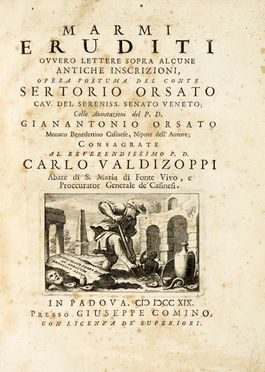  Orsato Sertorio : Marmi eruditi ovvero lettere sopra alcune antiche iscrizioni... Letteratura italiana, Letteratura  Gabriele Faerno, Andrea Navagero, Pietro Magagnotti, Giuseppe Alaleona  - Auction Graphics & Books - Libreria Antiquaria Gonnelli - Casa d'Aste - Gonnelli Casa d'Aste