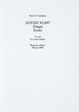  Hofstatter Hans : Gustave Klimt. Disegni erotici. A cura di Louisa Seilern.  Gustav Klimt  (Vienna, 1862 - Neubau, 1918), Louisa Seilern, Egon Schiele, Serge Sabarsky, Cesare Musatti, Renato Guttuso  (Bagheria, 1911 - Roma, 1987), Attilio Codognato  - Asta Grafica & Libri - Libreria Antiquaria Gonnelli - Casa d'Aste - Gonnelli Casa d'Aste