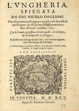  Doglioni Giovanni Nicolò : L'Ungheria, spiegata [...] ove chiaramente si leggono tutte le cose successe in quel regno [...] sino all'anno corrente 1595.  - Asta Grafica & Libri - Libreria Antiquaria Gonnelli - Casa d'Aste - Gonnelli Casa d'Aste