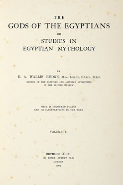  Budge E. A. Wallis : The gods of the Egyptians or studies in Egyptian Mythology. Vol I (-II). Storia, Antropologia, Geografia e viaggi, Storia, Diritto e Politica, Economia, Sociologia  - Auction Graphics & Books - Libreria Antiquaria Gonnelli - Casa d'Aste - Gonnelli Casa d'Aste