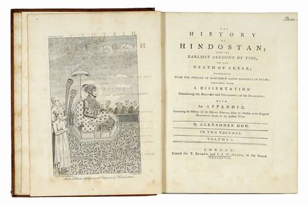  Dow Alexander : The History of Hindostan; from the earliest account of time, to the death of Akbar; translated from the Persian of Mahummud Casim Ferishta of Dehli... Vol I (-III). Geografia e viaggi  - Auction Graphics & Books - Libreria Antiquaria Gonnelli - Casa d'Aste - Gonnelli Casa d'Aste