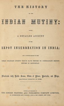  Ball Charles : The history of the Indian mutiny, giving a detailed account of the Sepoy insurrection in India... Geografia e viaggi, Orientalia, Storia, Geografia e viaggi, Storia, Diritto e Politica  - Auction Graphics & Books - Libreria Antiquaria Gonnelli - Casa d'Aste - Gonnelli Casa d'Aste