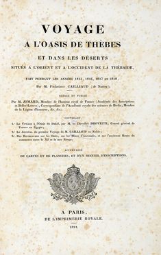  Cailliaud Frédéric : Voyage à l'Oasis de Thebes et dans les déserts situés à l'Orient et à l'Occident de la Thébaïde...  - Asta Grafica & Libri - Libreria Antiquaria Gonnelli - Casa d'Aste - Gonnelli Casa d'Aste