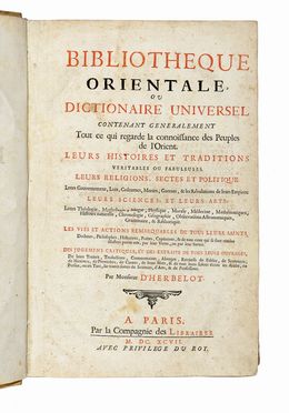  Herbelot de Molainville Barthélemy : Bibliothèque Orientale ou Dictionaire Universel contenant Generalement tout ce qui regarde la connoissance des Peuples de l'Orient...Pr  - Asta Grafica & Libri - Libreria Antiquaria Gonnelli - Casa d'Aste - Gonnelli Casa d'Aste