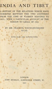  Younghusband Francis Edward : India and Tibet: a history of the relations [...] between the two Countries from the time of Warren Hastings...  - Asta Grafica & Libri - Libreria Antiquaria Gonnelli - Casa d'Aste - Gonnelli Casa d'Aste
