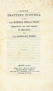  Nobili Leopoldo : Nuovo trattato d'ottica o sia La scienza della luce dimostrata coi puri principj di meccanica...  - Asta Grafica & Libri - Libreria Antiquaria Gonnelli - Casa d'Aste - Gonnelli Casa d'Aste