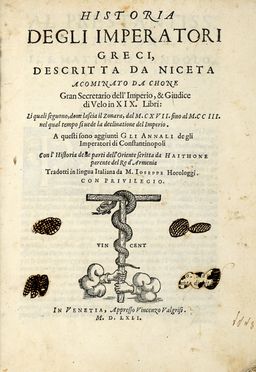  Nicetas Acominatus : Historia degli imperatori greci [...] in XIX libri: li quali seguono, dove lascia il Zonara, dal 1117 fino al 1203 nel qual tempo si vede la declinatione del imperio [...]. Tradotti in Lingua Italiana da M. Ioseppe Horologgi.  - Asta Grafica & Libri - Libreria Antiquaria Gonnelli - Casa d'Aste - Gonnelli Casa d'Aste