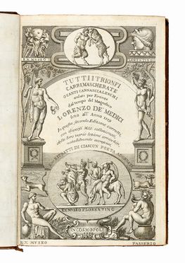  Medici (detto il Magnifico) Lorenzo : Tutti i trionfi carri, mascherate o canti carnascialeschi andati per Firenze dal tempo del Magnifico. Parte prima (-seconda).  Anton Francesco Grazzini (detto il Lasca), Neri del Boccia [pseud. di Bracci Rinaldo Maria]  - Asta Grafica & Libri - Libreria Antiquaria Gonnelli - Casa d'Aste - Gonnelli Casa d'Aste