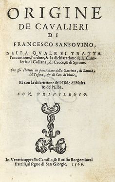  Sansovino Francesco : Origine de cavalieri [...] nella quale si tratta l'inventione, l'ordine, & la dichiaratione della cavalleria di collana, di croce, & di sprone.  - Asta Grafica & Libri - Libreria Antiquaria Gonnelli - Casa d'Aste - Gonnelli Casa d'Aste