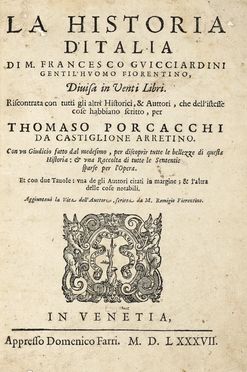  Guicciardini Francesco : La historia d'Italia [...] riscontrata con tutti gli altri historici & auttori che dell'istesse cose habbiano scritto per Thomaso Porcacchi da Castiglione Arretino... Storia locale, Storia, Diritto e Politica  Tommaso Porcacchi  - Auction Graphics & Books - Libreria Antiquaria Gonnelli - Casa d'Aste - Gonnelli Casa d'Aste