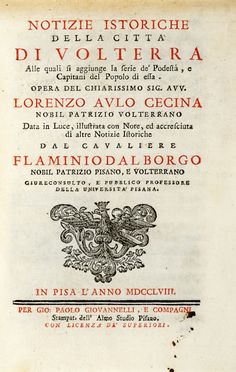  Cecina Lorenzo Aulo : Notizie istoriche della Città di Volterra alla quale si aggiunge la serie di Podestà e Capitani del Popolo di essa...  - Asta Grafica & Libri - Libreria Antiquaria Gonnelli - Casa d'Aste - Gonnelli Casa d'Aste