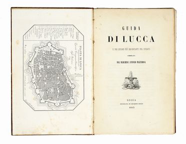  Mazzarosa Antonio : Guida di Lucca e dei luoghi più importanti del Ducato.  Alessandro Carina  - Asta Grafica & Libri - Libreria Antiquaria Gonnelli - Casa d'Aste - Gonnelli Casa d'Aste