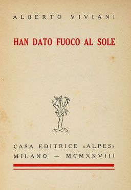  Viviani Alberto : Han dato fuoco al sole. Letteratura italiana, Letteratura  - Auction Graphics & Books - Libreria Antiquaria Gonnelli - Casa d'Aste - Gonnelli Casa d'Aste