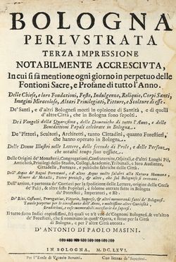  Masini Antonio : Bologna perlustrata. Terza impressione notabilmente accresciuta in cui si fa mentione ogni giorno in perpetuo delle fontioni sacre, e profane di tutto l'anno...  Giovanni Nicolo Alidosi Pasquali, Giovanni Battista Rossi, Francesco Curti  (Bologna, )  - Asta Grafica & Libri - Libreria Antiquaria Gonnelli - Casa d'Aste - Gonnelli Casa d'Aste