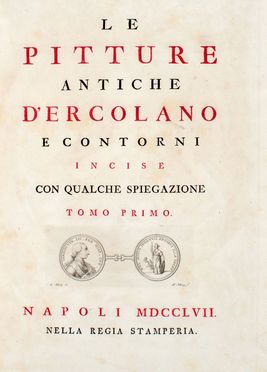  Baiardi Ottavio Antonio [e altri] : Antichità di Ercolano. Catalogo degli antichi monumenti; Le pitture antiche d'Ercolano. Tomo primo (-quarto); De' Bronzi d'Ercolano. Tomo primo (-secondo).  Filippo Morghen  (Firenze, 1730 - 1807), Pietro Campana  - Asta Grafica & Libri - Libreria Antiquaria Gonnelli - Casa d'Aste - Gonnelli Casa d'Aste
