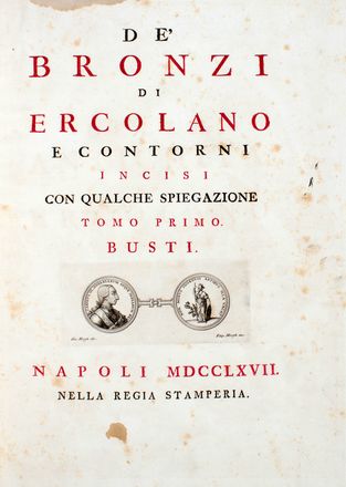  Baiardi Ottavio Antonio [e altri] : Antichità di Ercolano. Catalogo degli antichi monumenti; Le pitture antiche d'Ercolano. Tomo primo (-quarto); De' Bronzi d'Ercolano. Tomo primo (-secondo).  Filippo Morghen  (Firenze, 1730 - 1807), Pietro Campana  - Asta Grafica & Libri - Libreria Antiquaria Gonnelli - Casa d'Aste - Gonnelli Casa d'Aste
