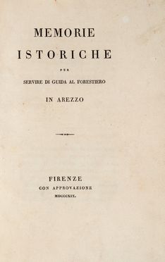  Angelucci Giulio Anastasio : Memorie istoriche per servire di guida al forestiero in Arezzo.  - Asta Grafica & Libri - Libreria Antiquaria Gonnelli - Casa d'Aste - Gonnelli Casa d'Aste