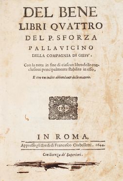  Pallavicino Sforza : Del bene libri quattro [...] Con la nota in fine di ciascun libro delle conclusioni principalmente stabilite in esso... Religione  - Auction Graphics & Books - Libreria Antiquaria Gonnelli - Casa d'Aste - Gonnelli Casa d'Aste