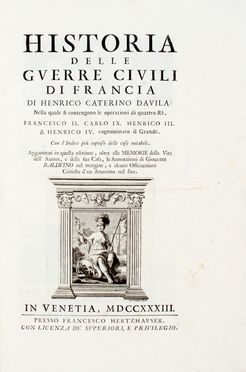  Davila Enrico Caterino : Historia delle guerre civili di Francia... Parte prima (-seconda).  Galeazzo Gualdo Priorato  (Vicenza, 1606 - 1678)  - Asta Grafica & Libri - Libreria Antiquaria Gonnelli - Casa d'Aste - Gonnelli Casa d'Aste