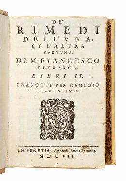  Petrarca Francesco : De' rimedi dell'una, et l'altra fortuna. Libri II. Tradotti per Remigio Fiorentino.  - Asta Grafica & Libri - Libreria Antiquaria Gonnelli - Casa d'Aste - Gonnelli Casa d'Aste