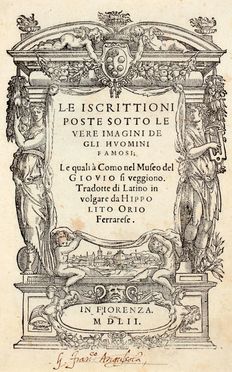  Giovio Paolo : Le iscrittioni poste sotto le vere imagini de gli huomini famosi; le quali  Como nel Museo del Giovio si veggiono. Tradotte di latino in volgare da Hippolito Orio. Biografia, Arte, Storia, Storia, Diritto e Politica, Storia, Diritto e Politica  Ippolito Orio, Lodovico Domenichi  - Auction Graphics & Books - Libreria Antiquaria Gonnelli - Casa d'Aste - Gonnelli Casa d'Aste