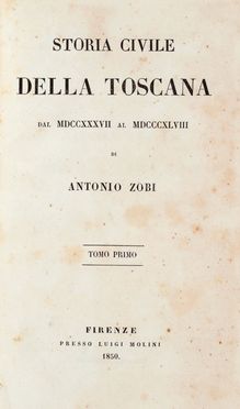  Zobi Antonio : Storia civile della Toscana dal 1737 al 1848. Tomo primo (-quinto).  - Asta Grafica & Libri - Libreria Antiquaria Gonnelli - Casa d'Aste - Gonnelli Casa d'Aste