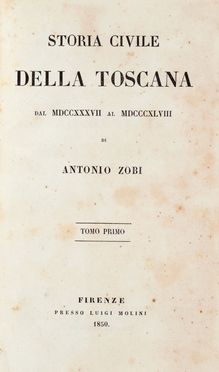  Zobi Antonio : Storia civile della Toscana dal 1737 al 1848. Tomo primo (-quinto). Storia locale, Storia, Diritto e Politica  - Auction Graphics & Books - Libreria Antiquaria Gonnelli - Casa d'Aste - Gonnelli Casa d'Aste