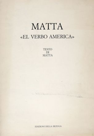  Roberto Antonio Sebastian Matta  (Santiago del Cile, 1911 - Civitavecchia, 2002) : El verbo America. Testo di Matta.  - Auction Graphics & Books - Libreria Antiquaria Gonnelli - Casa d'Aste - Gonnelli Casa d'Aste