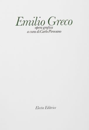  Greco Emilio : Opera grafica. A cura di Carlo Pirovano.  Carlo Pirovano  - Asta Grafica & Libri - Libreria Antiquaria Gonnelli - Casa d'Aste - Gonnelli Casa d'Aste