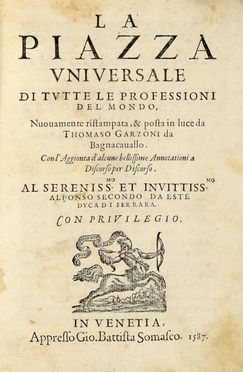  Garzoni Tommaso : La piazza universale di tutte le professioni del mondo [...] Con l'aggiunta di alcune bellissime annotationi... Scienze tecniche e matematiche, Arti minori, Arte, Arte  - Auction Graphics & Books - Libreria Antiquaria Gonnelli - Casa d'Aste - Gonnelli Casa d'Aste