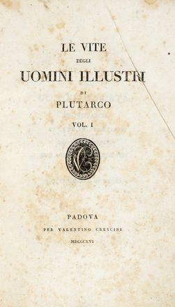  Plutarchus : Le vite degli uomini illustri [...] volgarizzate da Girolamo Pompei. Tomo primo (-X).  Girolamo Pompei  - Auction Graphics & Books - Libreria Antiquaria Gonnelli - Casa d'Aste - Gonnelli Casa d'Aste