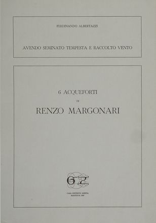  Albertazzi Ferdinando : Avendo seminato tempesta e raccolto vento. Libro d'Artista, Collezionismo e Bibliografia  Renzo Margonari  - Auction Graphics & Books - Libreria Antiquaria Gonnelli - Casa d'Aste - Gonnelli Casa d'Aste