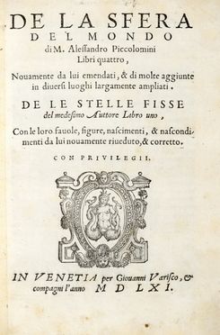  Piccolomini Alessandro : De la sfera del mondo [...] Libri quattro, Novamente da lui emendati, & di molte aggiunte in diversi luoghi largamente ampliati. De le stelle fisse del medesimo auttore libri uno...  - Asta Grafica & Libri - Libreria Antiquaria Gonnelli - Casa d'Aste - Gonnelli Casa d'Aste