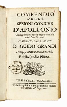  Apollonius Pergaeus : Compendio delle Sezioni coniche [...] con aggiunta di nuove proprietà delle medesime sezioni...  Guido Grandi, Lodovico Perini  - Asta Grafica & Libri - Libreria Antiquaria Gonnelli - Casa d'Aste - Gonnelli Casa d'Aste