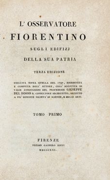  Lastri Marco : L'osservatore fiorentino sugli edifizj della sua patria [...]. Tomo primo [- ottavo]. Storia, Storia locale, Architettura, Figurato, Teatro, Poesia, Storia, Diritto e Politica, Storia, Diritto e Politica, Collezionismo e Bibliografia, Musica, Teatro, Spettacolo, Letteratura  Verico figlio, Ricordano Malespini, Gaetano Cambiagi, Elia Giardini, Francesco Inghirami, Domenico Moreni  - Auction Graphics & Books - Libreria Antiquaria Gonnelli - Casa d'Aste - Gonnelli Casa d'Aste