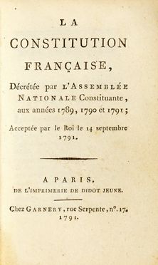 La Constitution francaise decretee par l'Assemblee nationale constituante aux annees 1789, 1790 et 1791... Storia, Diritto, Storia, Diritto e Politica, Storia, Diritto e Politica  - Auction Graphics & Books - Libreria Antiquaria Gonnelli - Casa d'Aste - Gonnelli Casa d'Aste