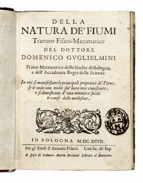  Guglielmini Domenico : Della natura de' fiumi. Trattato fisico-matematico [...] In cui si manifestano le principali proprietà de' fiumi [...] e si dimostrano d'una maniera facile le cause delle medesime. Scienze naturali, Idrologia, Scienze tecniche e matematiche, Figurato, Scienze tecniche e matematiche, Collezionismo e Bibliografia  Giacomo Maria Giovannini  (Bologna, 1667 - Parma, 1717), Giuseppe Moretti  - Auction Graphics & Books - Libreria Antiquaria Gonnelli - Casa d'Aste - Gonnelli Casa d'Aste