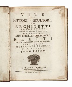  De Dominici Bernardo : Vite de' pittori, scultori, ed architetti napoletani non mai date alla luce da Autore alcuno [...]. Tomo primo (-terzo).  - Asta Grafica & Libri - Libreria Antiquaria Gonnelli - Casa d'Aste - Gonnelli Casa d'Aste