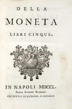  Galiani Ferdinando : Della moneta libri cinque.  - Asta Grafica & Libri - Libreria Antiquaria Gonnelli - Casa d'Aste - Gonnelli Casa d'Aste