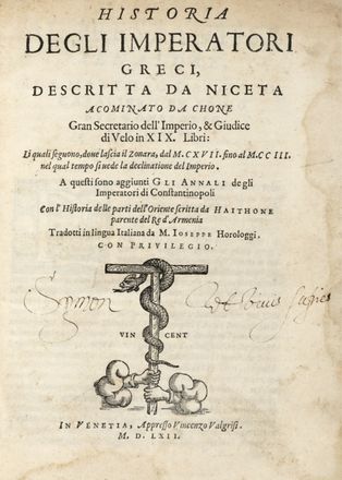  Nicetas Acominatus : Historia degli imperatori greci [...] in XIX libri: li quali seguono, dove lascia il Zonara, dal 1117 fino al 1203 nel qual tempo si vede la declinatione del imperio [...]. Tradotti in Lingua Italiana da M. Ioseppe Horologgi.  Giuseppe Orologi  - Asta Grafica & Libri - Libreria Antiquaria Gonnelli - Casa d'Aste - Gonnelli Casa d'Aste